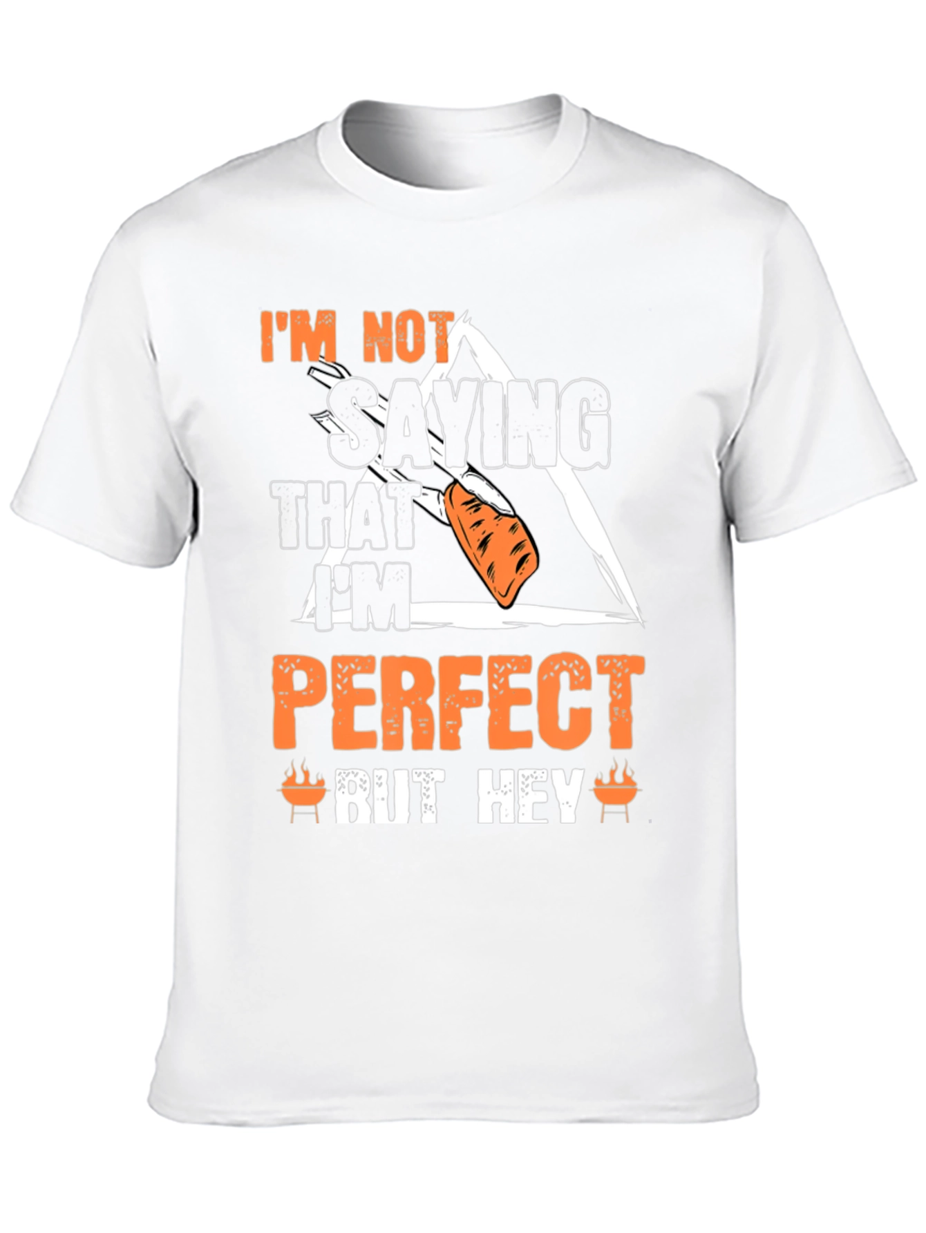 Im Not Saying That Im Perfect T-Shirt