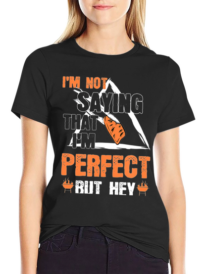 Im Not Saying That Im Perfect T-Shirt