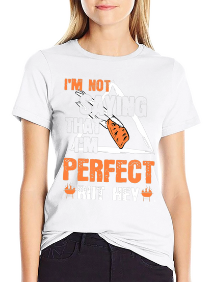 Im Not Saying That Im Perfect T-Shirt