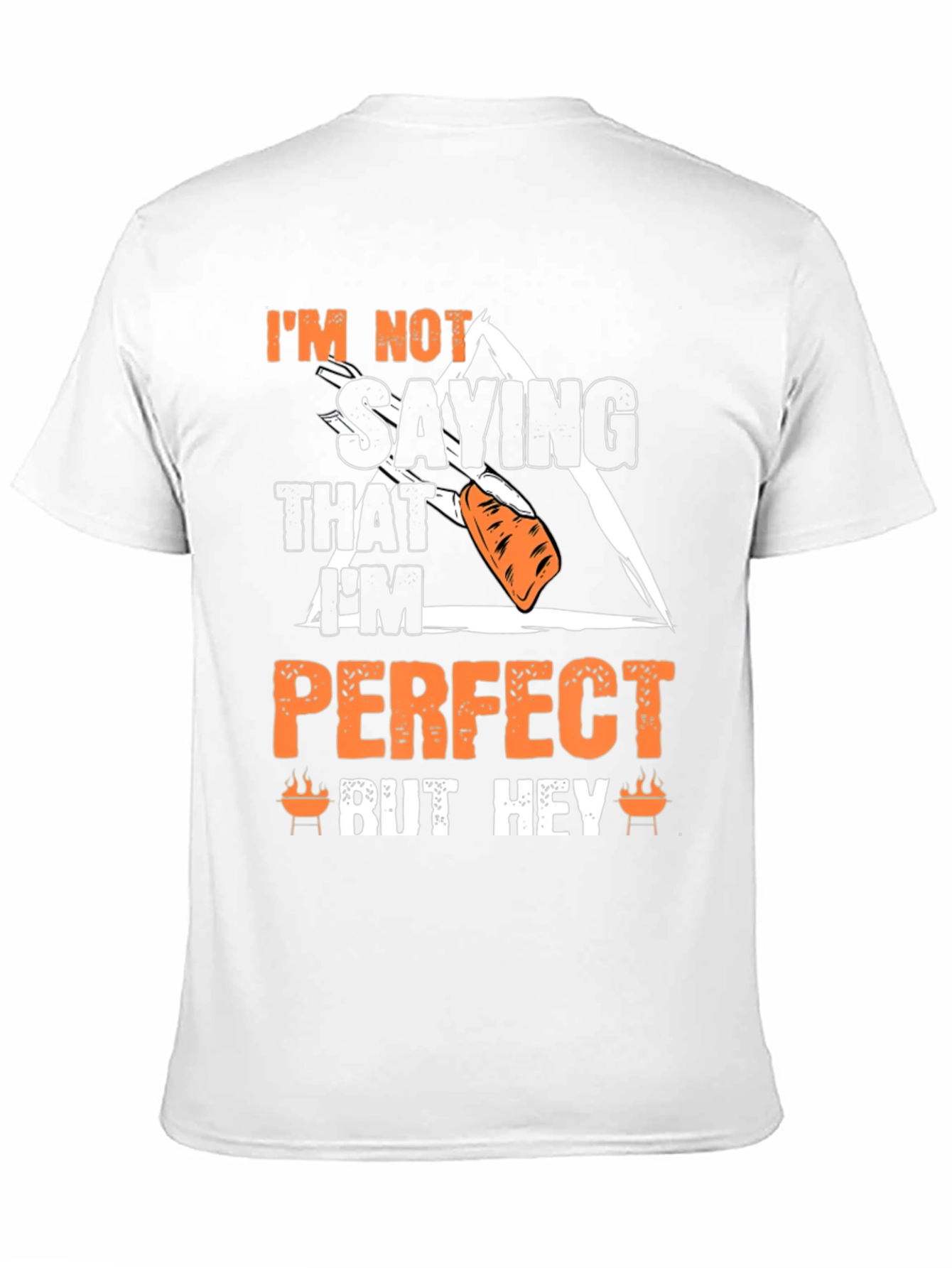 Im Not Saying That Im Perfect T-Shirt
