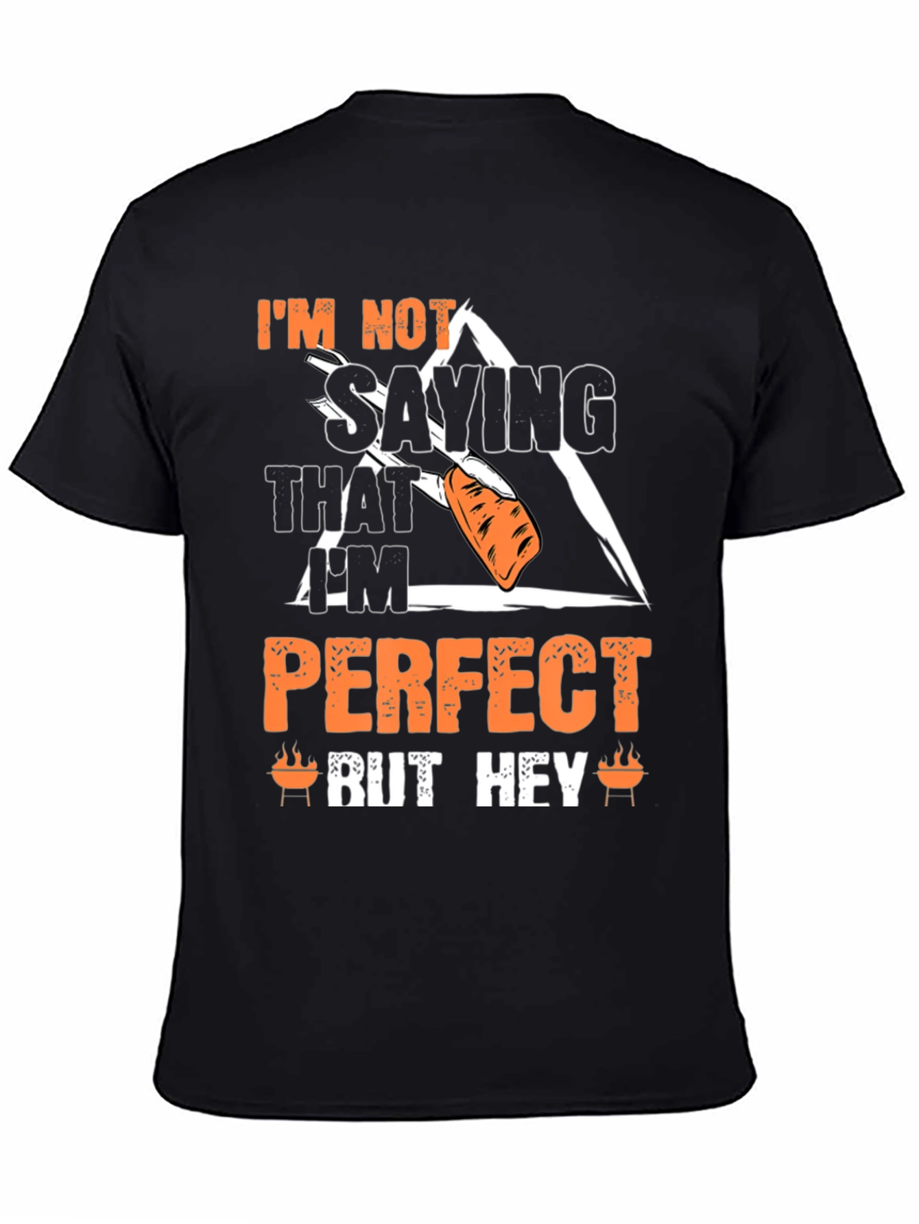Im Not Saying That Im Perfect T-Shirt