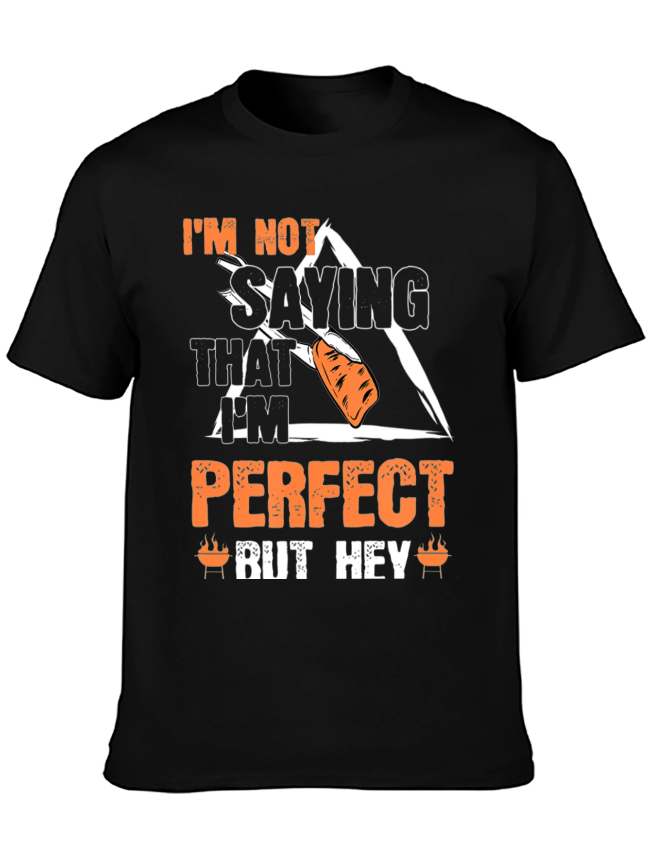 Im Not Saying That Im Perfect T-Shirt