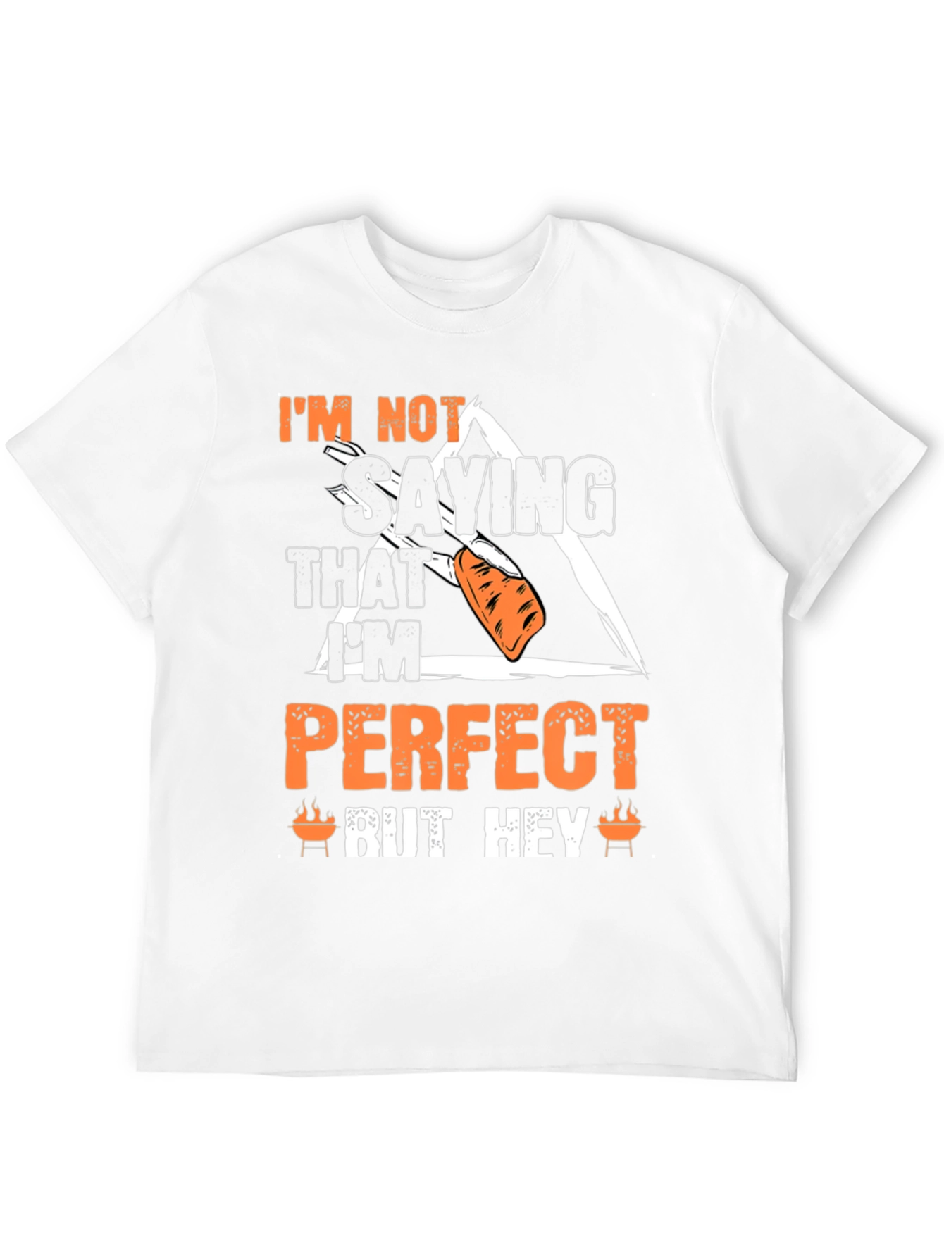 Im Not Saying That Im Perfect T-Shirt