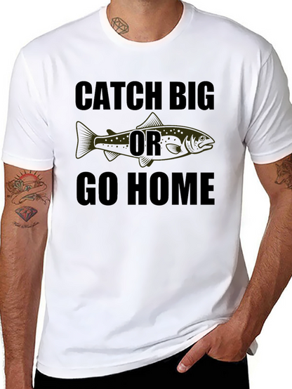 Catch Big Or Go Home Graphic Tee