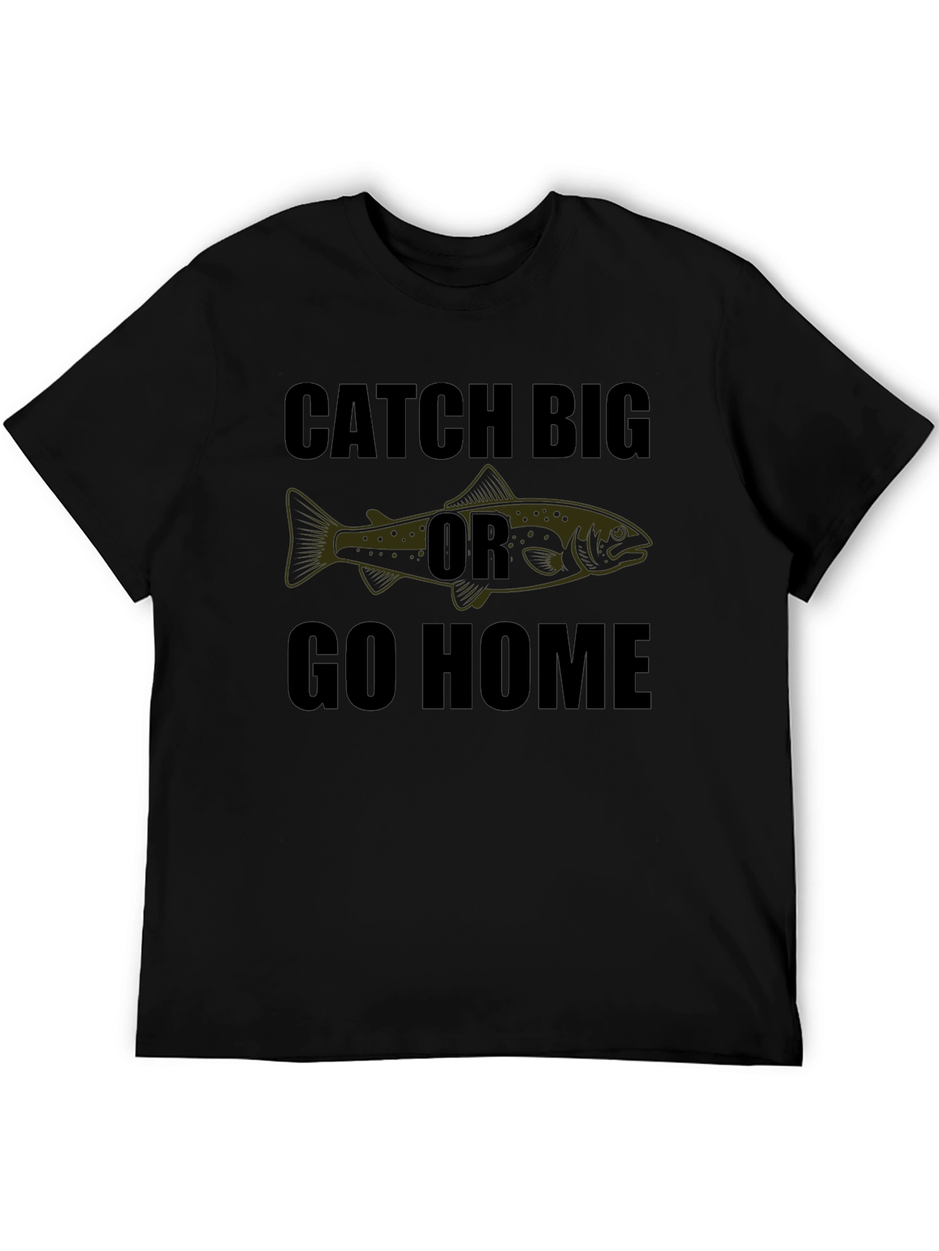 Catch Big Or Go Home Graphic Tee