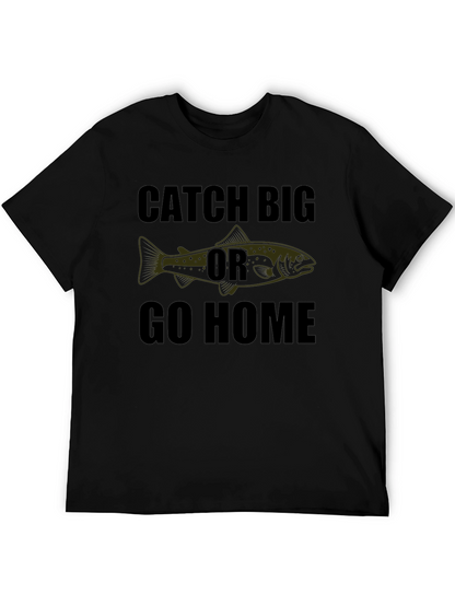 Catch Big Or Go Home Graphic Tee