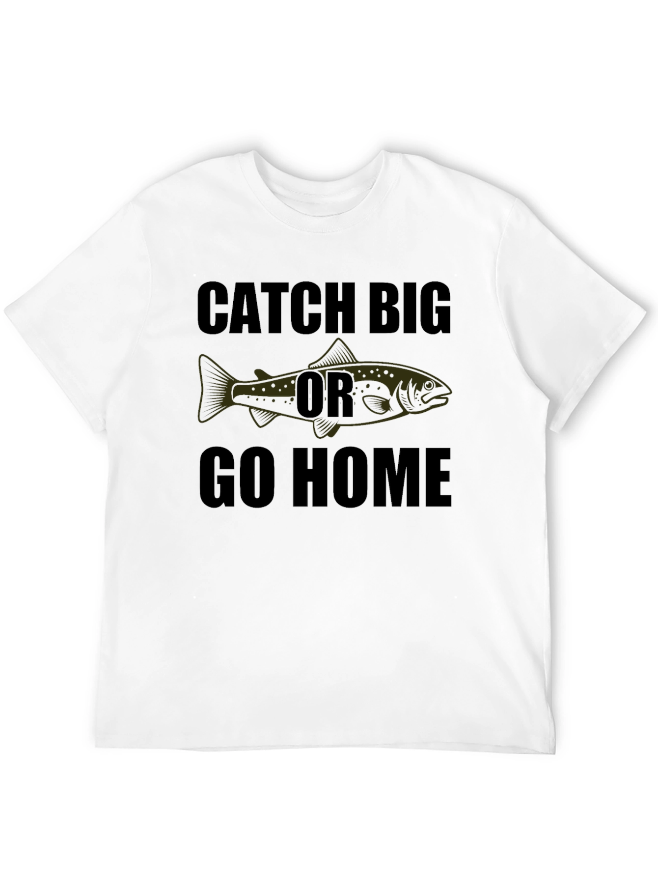 Catch Big Or Go Home Graphic Tee