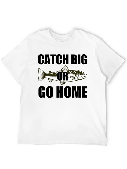 Catch Big Or Go Home Graphic Tee