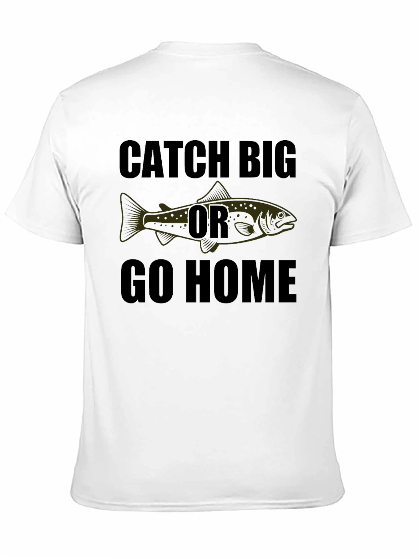 Catch Big Or Go Home Graphic Tee