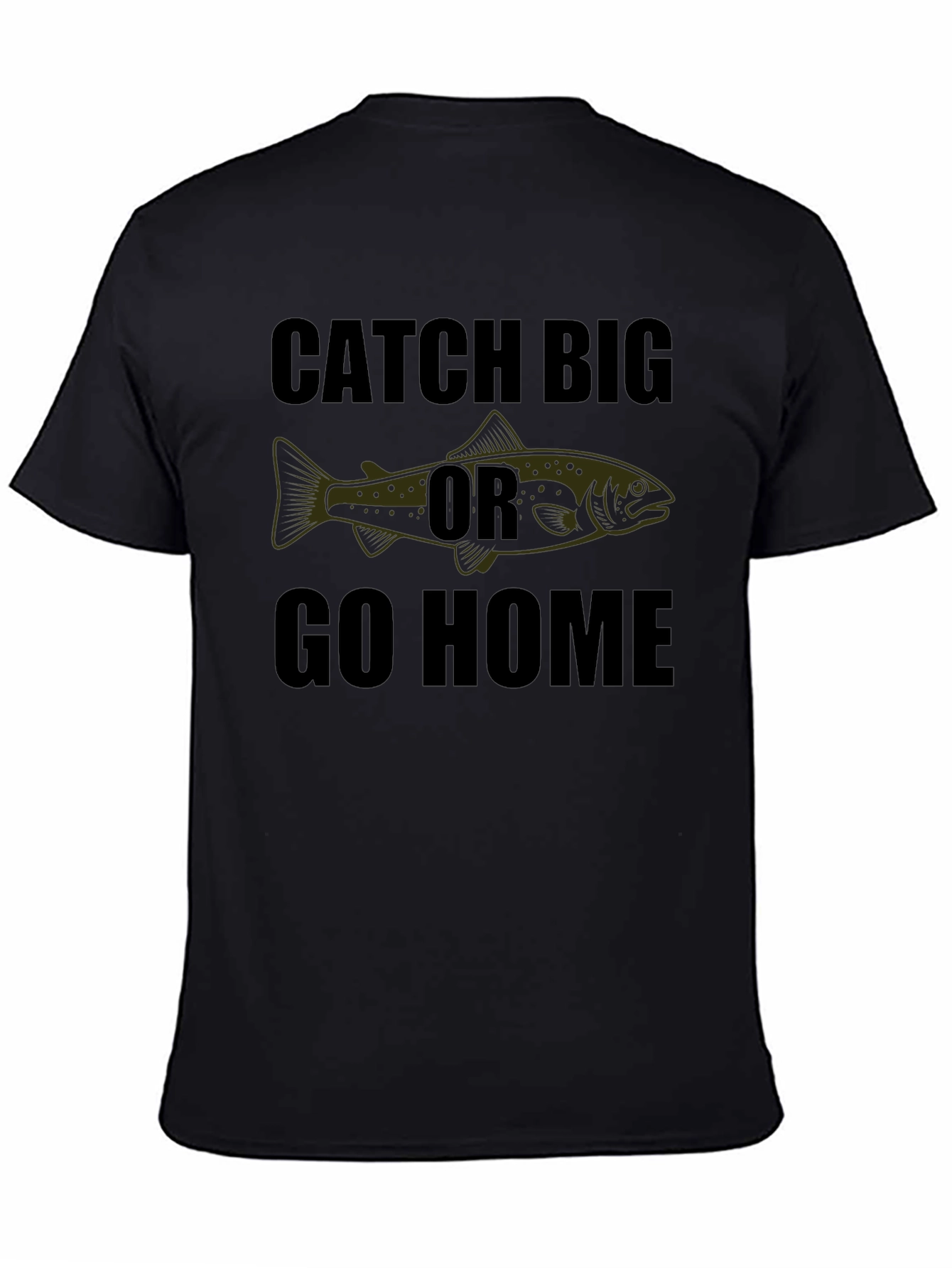 Catch Big Or Go Home Graphic Tee