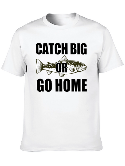Catch Big Or Go Home Graphic Tee