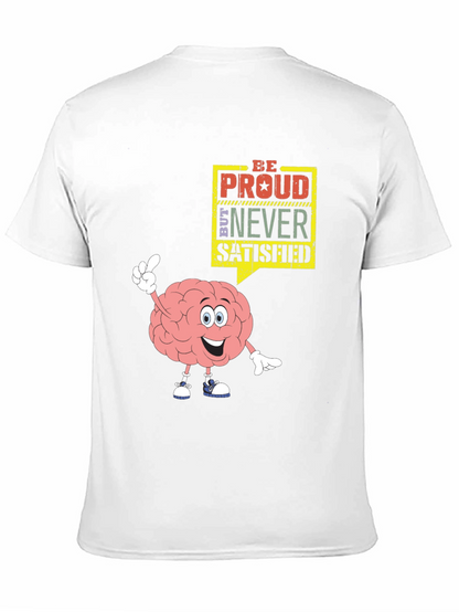 Be Proud Never Satisfied Graphic T-Shirt