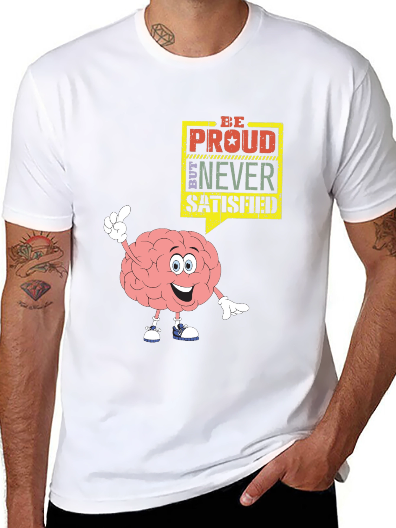 Be Proud Never Satisfied Graphic T-Shirt