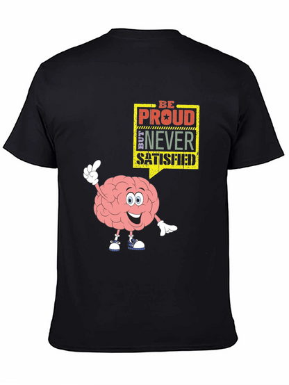 Be Proud Never Satisfied Graphic T-Shirt