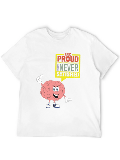Be Proud Never Satisfied Graphic T-Shirt