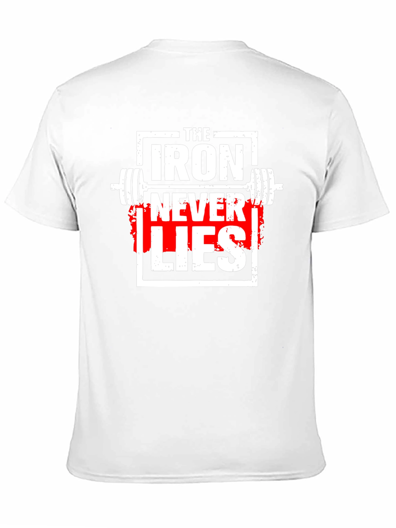 The Iron Never Lies Gym T-Shirt