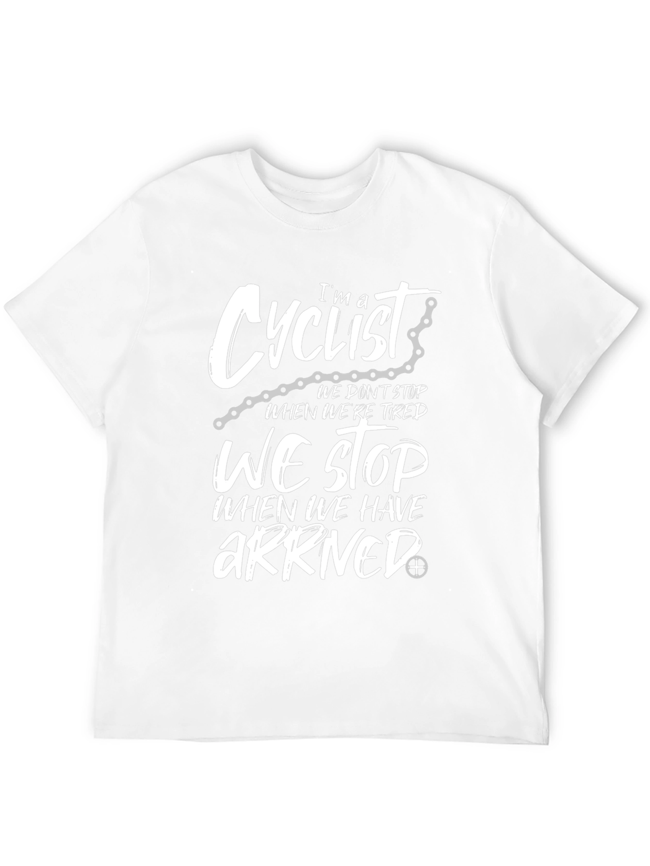Cyclist T-Shirt: We Stop When We Arrive