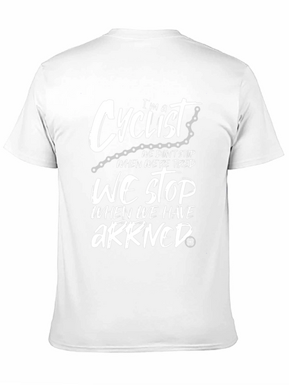 Cyclist T-Shirt: We Stop When We Arrive