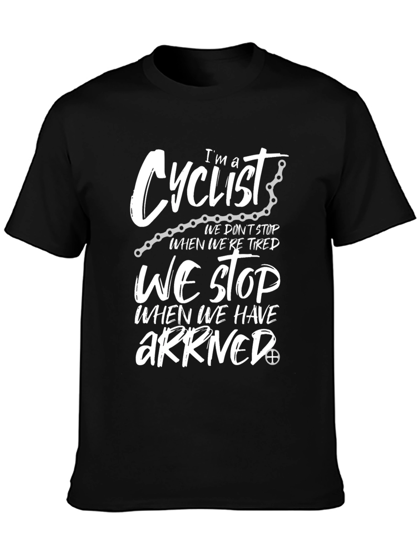 Cyclist T-Shirt: We Stop When We Arrive
