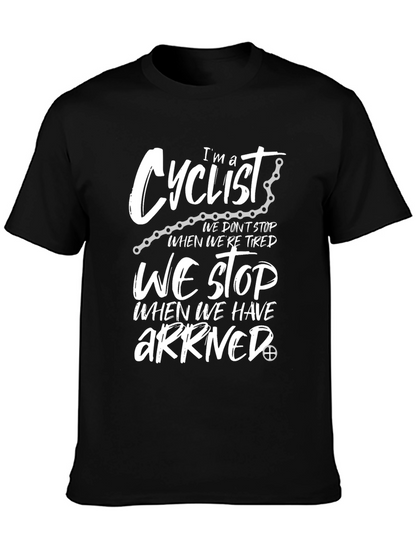 Cyclist T-Shirt: We Stop When We Arrive