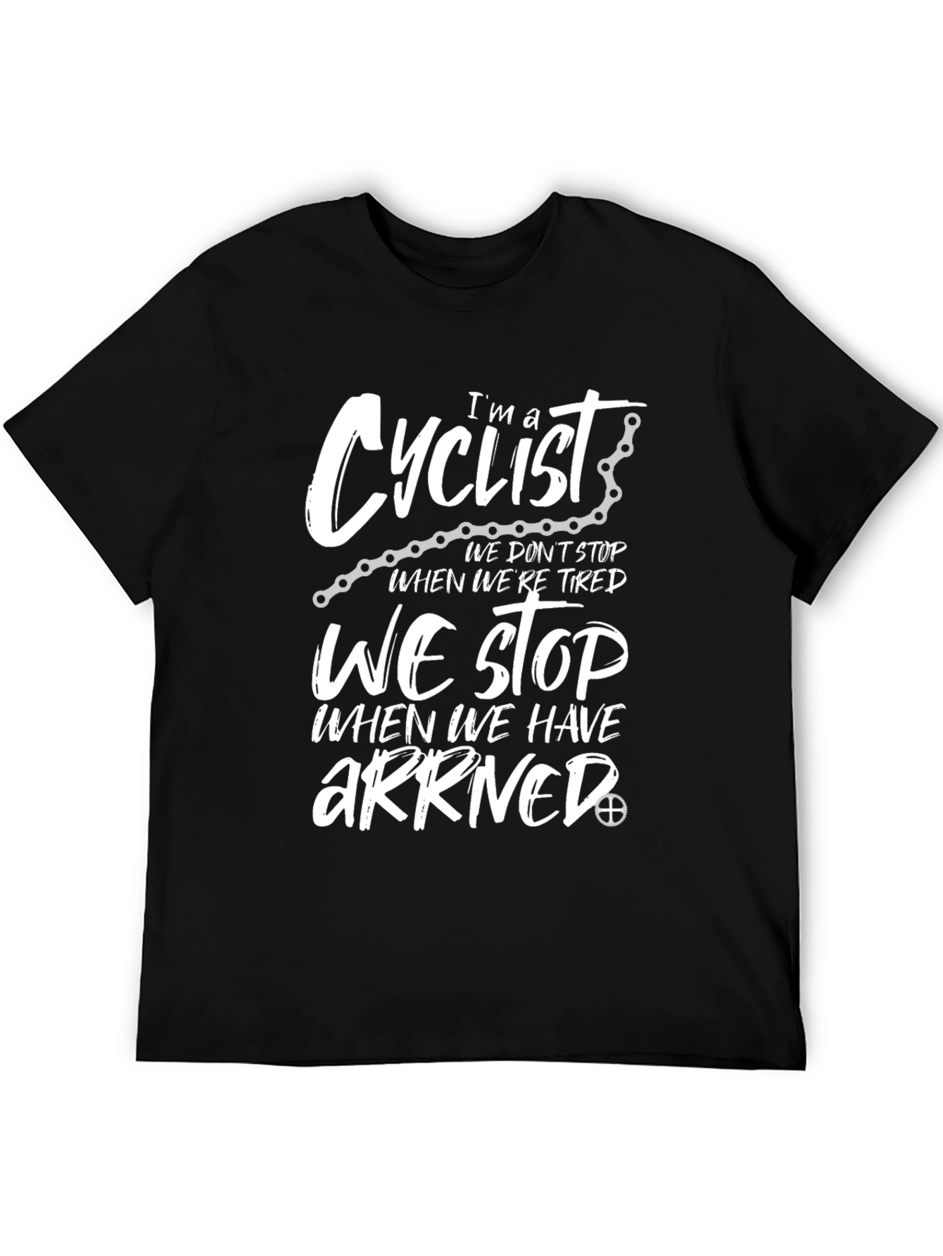 Cyclist T-Shirt: We Stop When We Arrive
