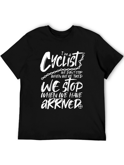 Cyclist T-Shirt: We Stop When We Arrive