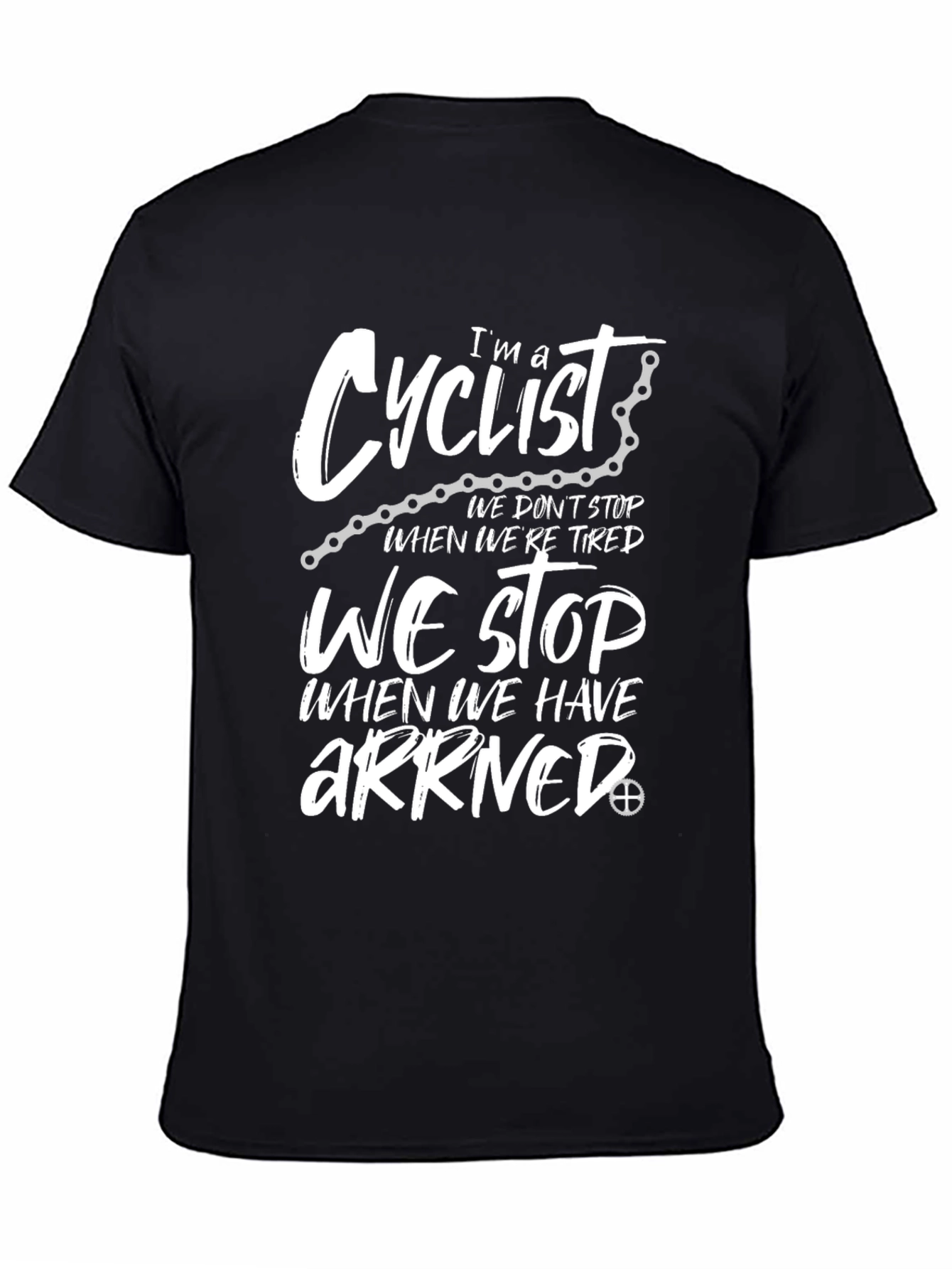 Cyclist T-Shirt: We Stop When We Arrive
