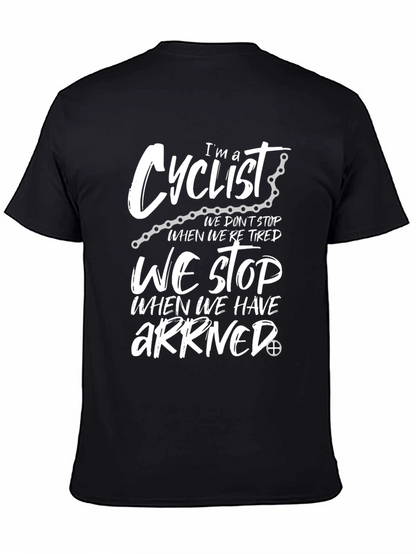 Cyclist T-Shirt: We Stop When We Arrive