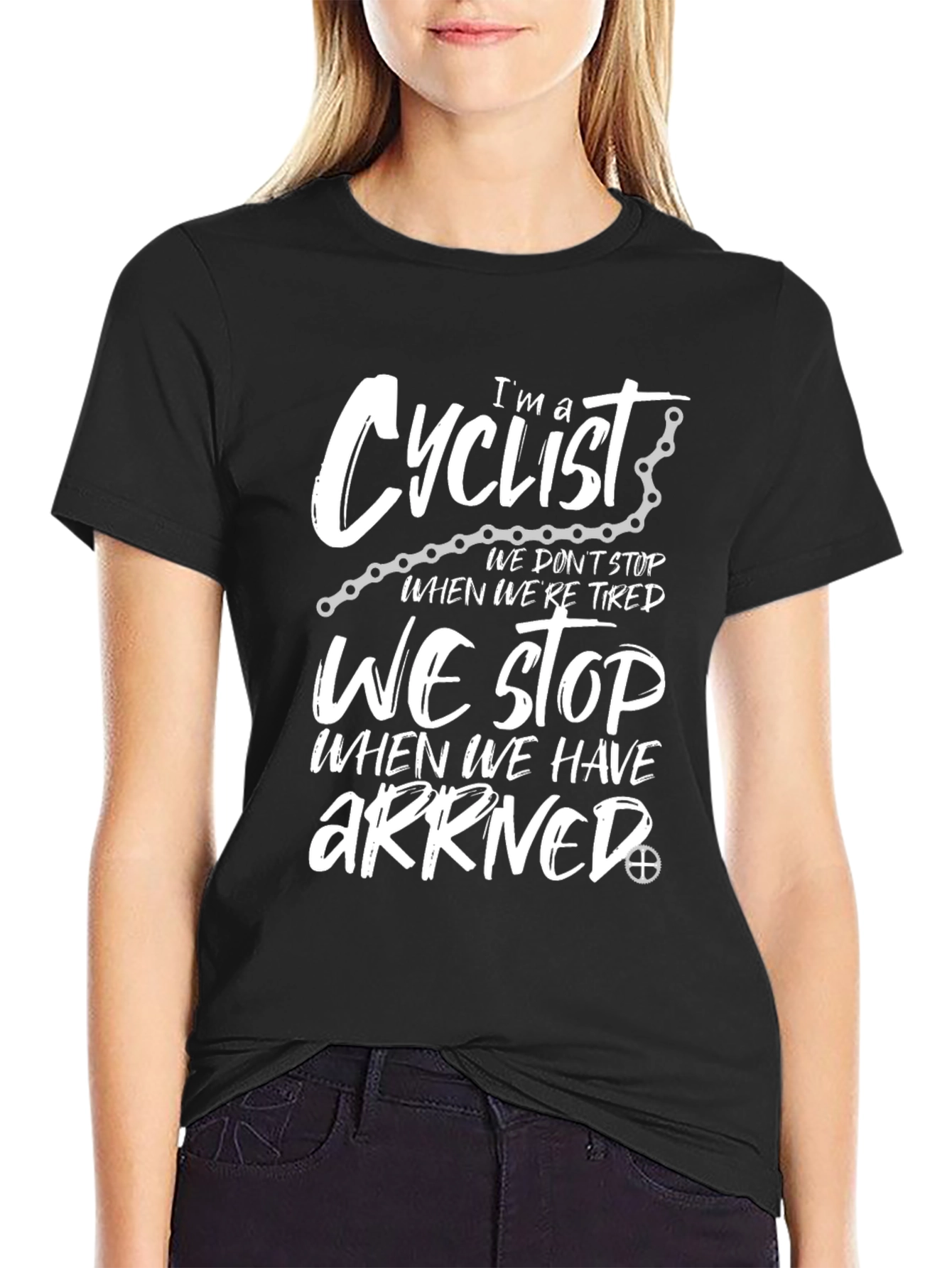 Cyclist T-Shirt: We Stop When We Arrive