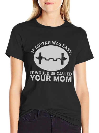 Funny Workout T-Shirt - If Lifting Was Easy
