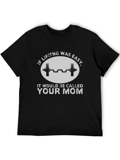 Funny Workout T-Shirt - If Lifting Was Easy