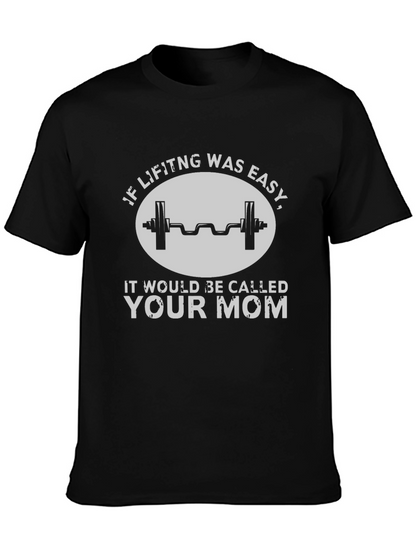 Funny Workout T-Shirt - If Lifting Was Easy