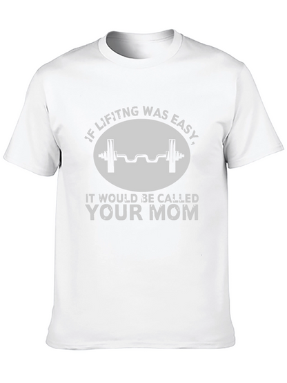 Funny Workout T-Shirt - If Lifting Was Easy