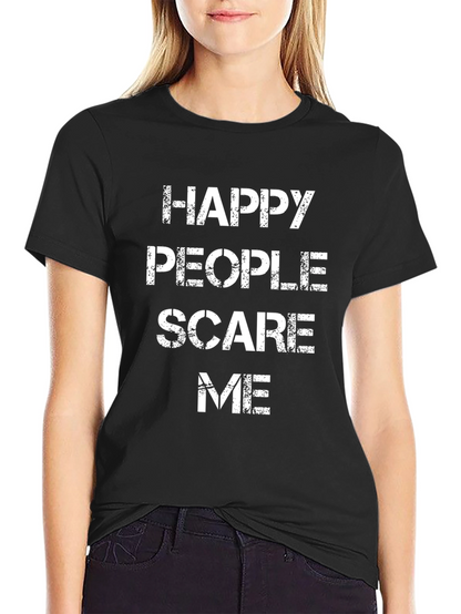 Happy People Scare Me T-Shirt