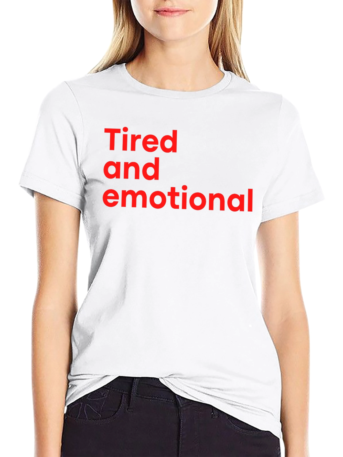Tired and Emotional Tee - Soft Cotton Comfort