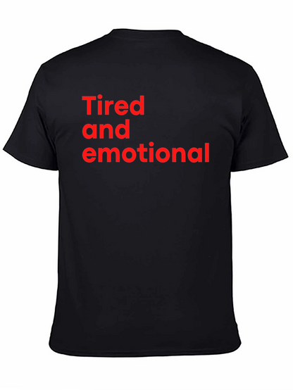 Tired and Emotional Tee - Soft Cotton Comfort