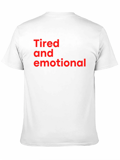 Tired and Emotional Tee - Soft Cotton Comfort