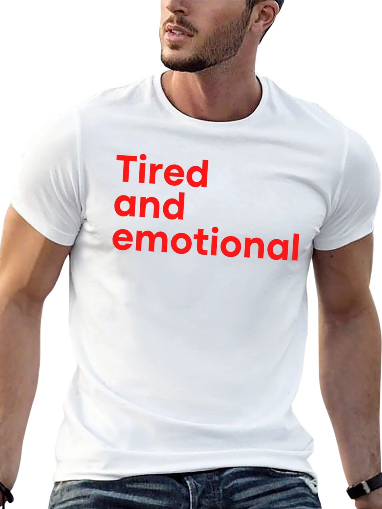 Tired and Emotional Tee - Soft Cotton Comfort