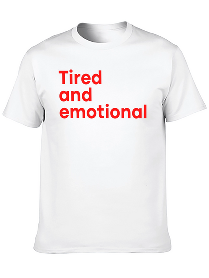 Tired and Emotional Tee - Soft Cotton Comfort