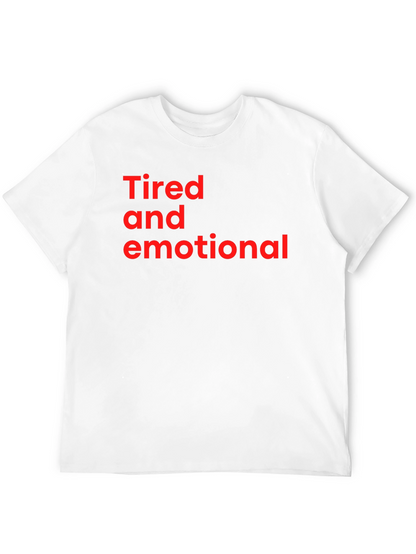 Tired and Emotional Tee - Soft Cotton Comfort