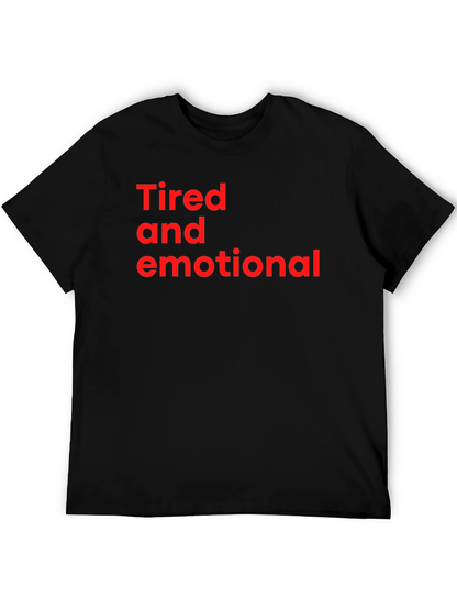 Tired and Emotional Tee - Soft Cotton Comfort