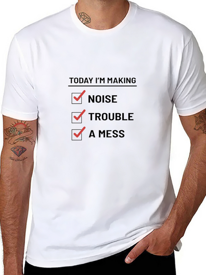 Today Im Making Noise Trouble A Mess Funny T-Shirt