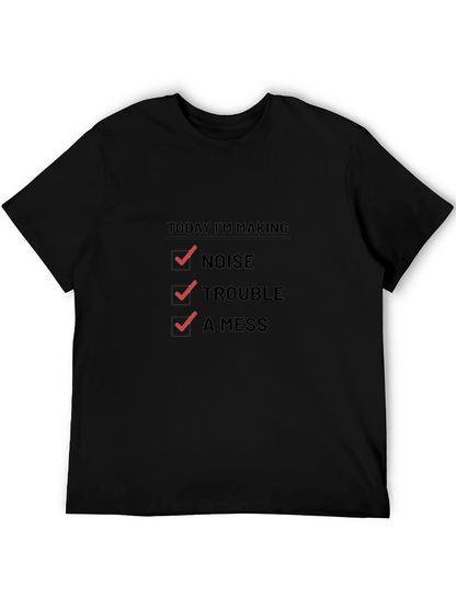 Today Im Making Noise Trouble A Mess Funny T-Shirt