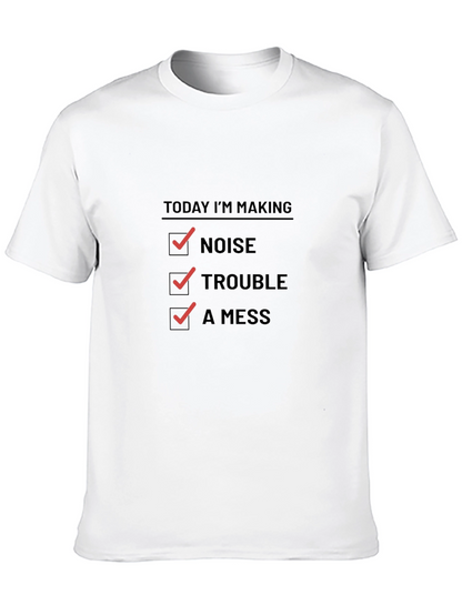 Today Im Making Noise Trouble A Mess Funny T-Shirt