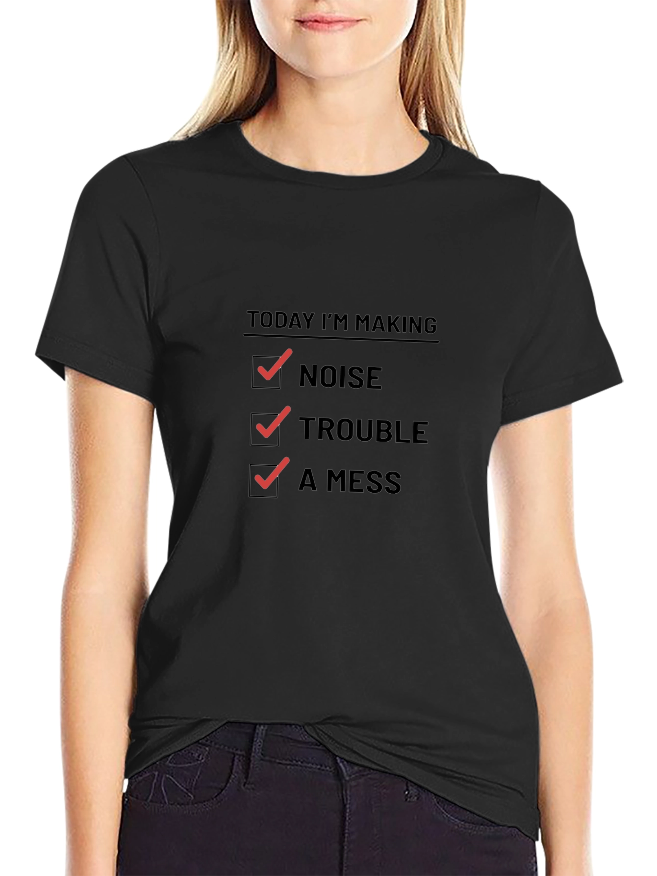 Today Im Making Noise Trouble A Mess Funny T-Shirt