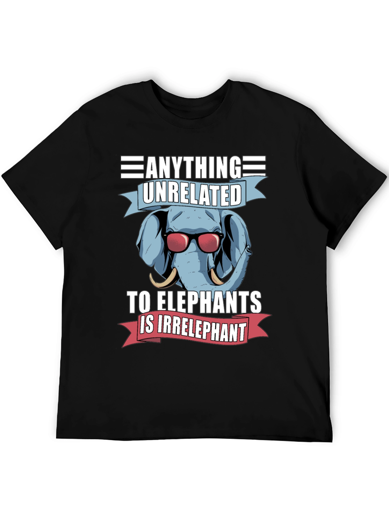 Elephant Pun T-Shirt - Anything Unrelated Is Irrelephant!