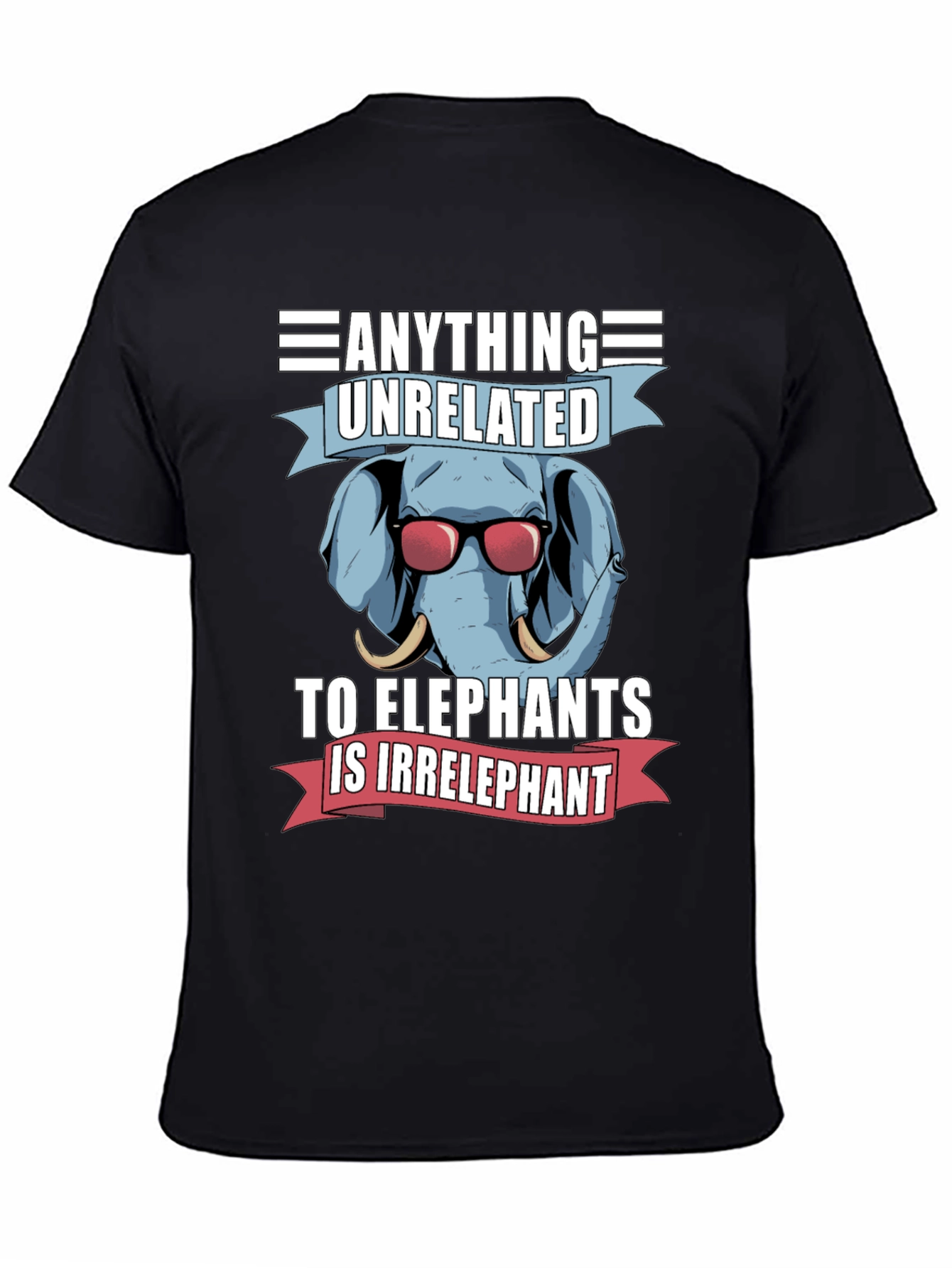 Elephant Pun T-Shirt - Anything Unrelated Is Irrelephant!