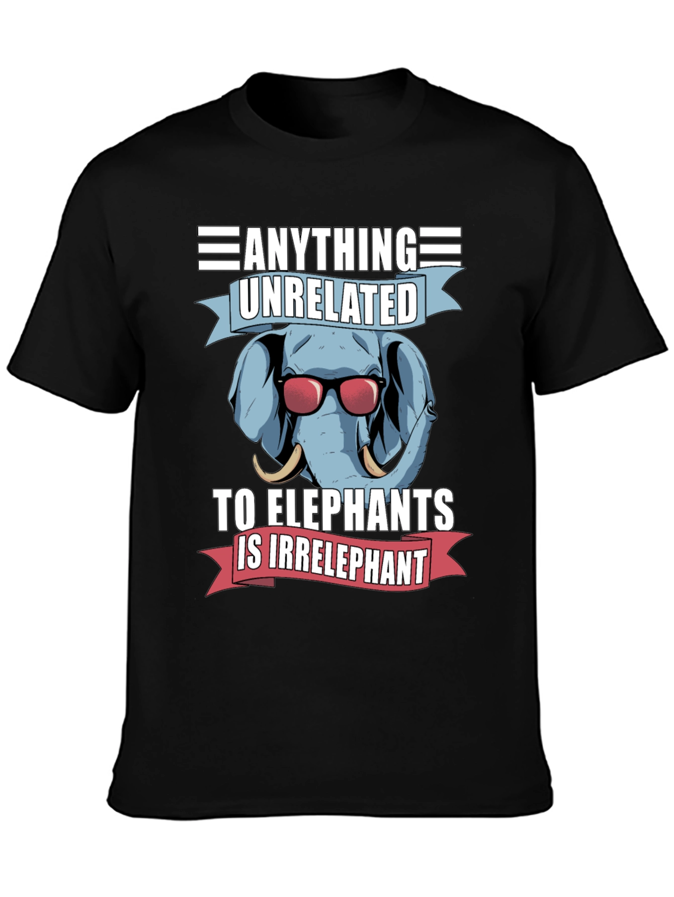 Elephant Pun T-Shirt - Anything Unrelated Is Irrelephant!