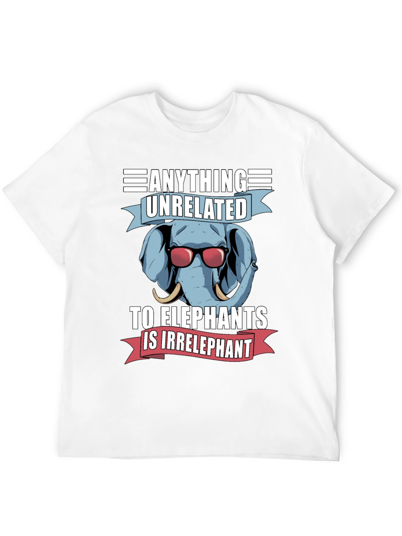 Elephant Pun T-Shirt - Anything Unrelated Is Irrelephant!
