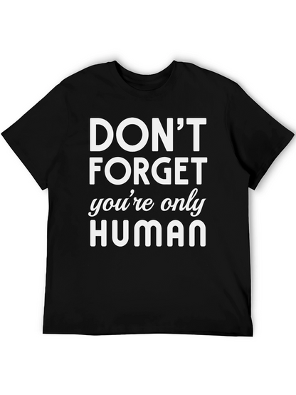 Dont Forget Youre Only Human Graphic T-Shirt